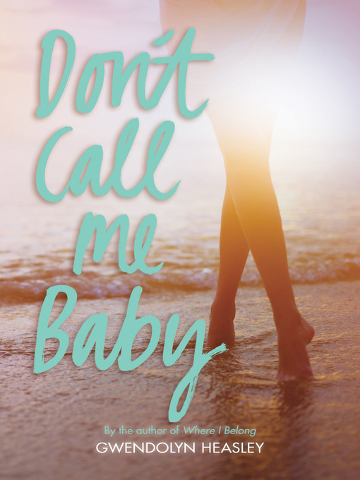 Title details for Don't Call Me Baby by Gwendolyn Heasley - Available